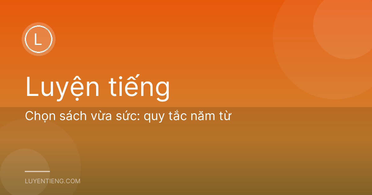 Chọn sách vừa sức: quy tắc năm từ
