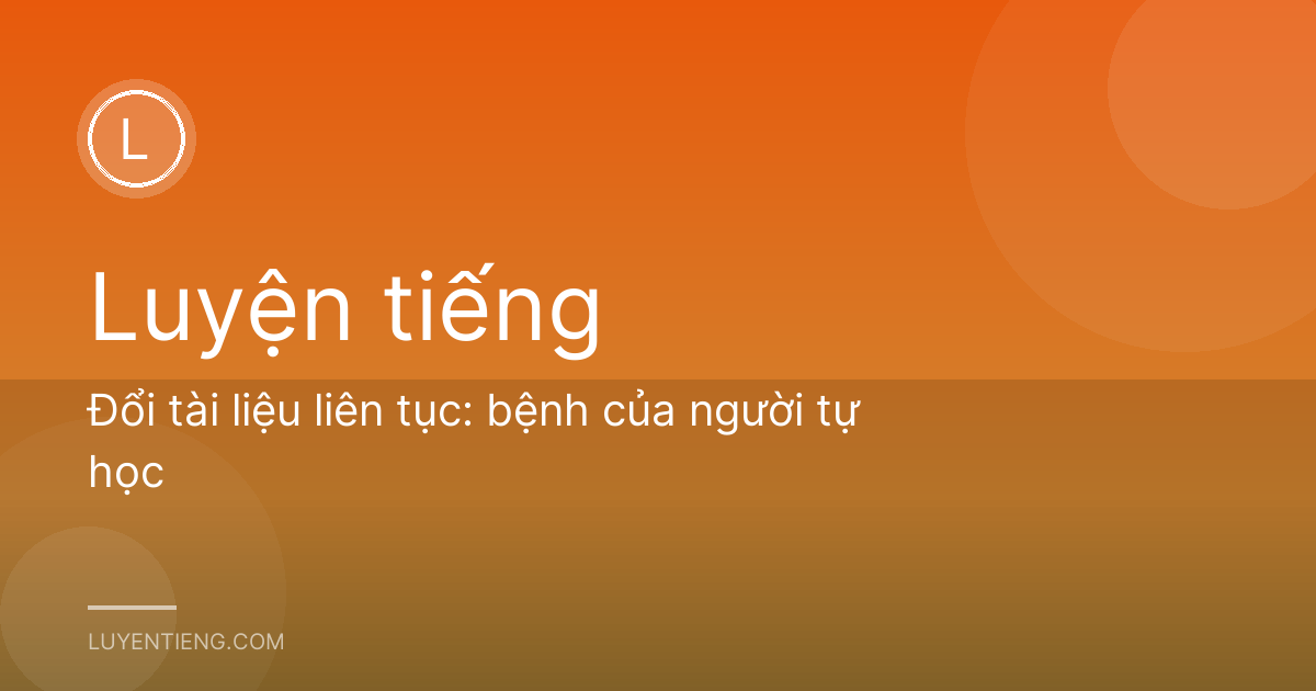 Đổi tài liệu liên tục: bệnh của người tự học