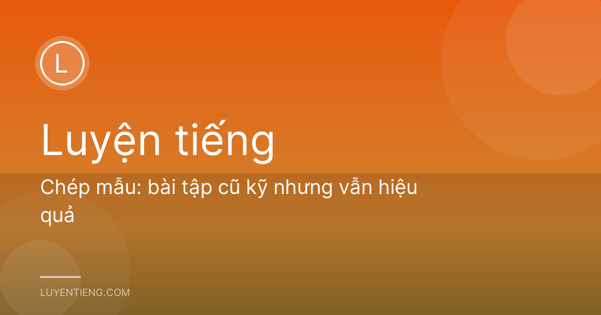 Chép mẫu: bài tập cũ kỹ nhưng vẫn hiệu quả