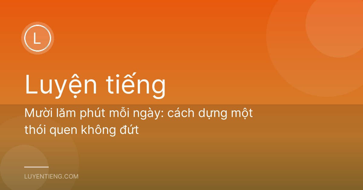 Mười lăm phút mỗi ngày: cách dựng một thói quen không đứt