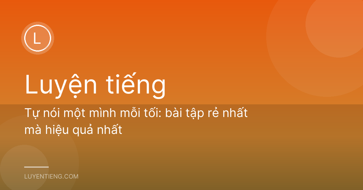 Tự nói một mình mỗi tối: bài tập rẻ nhất mà hiệu quả nhất